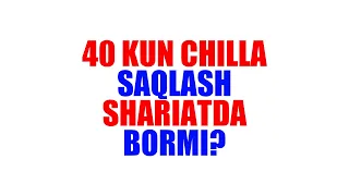 Savol-javob: "40 kun chilla saqlash shariatda bormi?" (Shayx Sodiq Samarqandiy)
