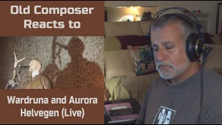 Old Composer REACTS to Wardruna and Aurora Helvegen (Live) The Decomposer Lounge