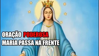 A ORAÇÃO MAIS PODEROSA - MARIA PASSA NA FRENTE