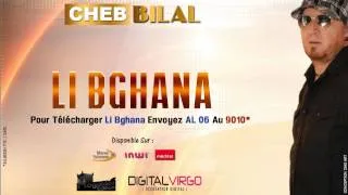 Cheb Bilal - Li Bghana ( Production 2014) شاب بلال - لي بغانا