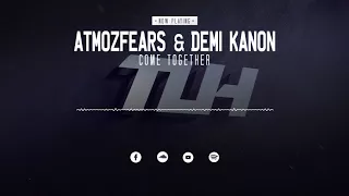 Atmozfears & Demi Kanon - Come Together (Edit) [HQ + HD]