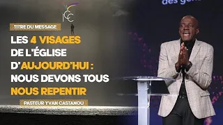 LES 4 VISAGES DE L'ÉGLISE D’AUJOURD’HUI : NOUS DEVONS TOUS NOUS REPENTIR - Ps Yvan Castanou