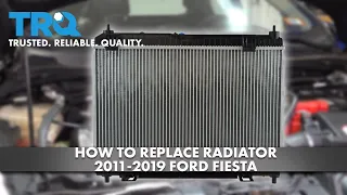 How to Replace Radiator 2011-2019 Ford Fiesta