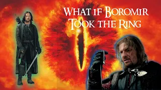 What if Boromir Secured the One Ring in FOTR? - LOTR Theory (Fan Fiction)