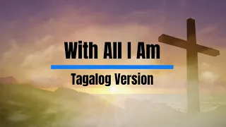 With All I Am - Tagalog Version
