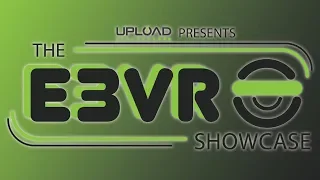 UploadVR Presents: The E3 VR Showcase 2019