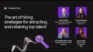 Fireside Chat | The art of hiring  strategies for attracting and retaining top talent