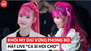 Khởi My đi hát live lại vẫn được khen giữ vững phong độ “ca sĩ hội chợ”