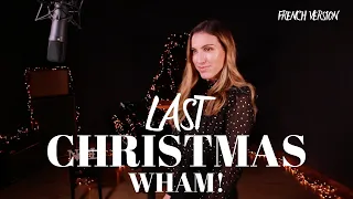 LAST CHRISTMAS ( FRENCH VERSION ) WHAM! ( SARA'H COVER )