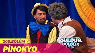 Güldür Güldür Show 108.Bölüm - Pinokyo