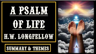 A Psalm of Life by Henry Wadsworth Longfellow Summary Meaning Explanation & Themes [Full Analysis]