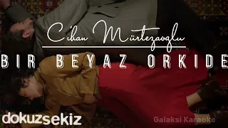 Cihan Mürtezaoğlu - Bir Beyaz Orkide Karaoke