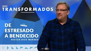 De estresado a bendecido | Serie Transformados | Pastor Rick Warren