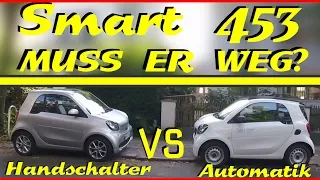 Mein Smart 453 muss weg?! | Handschalter vs Automatik | unzufrieden?