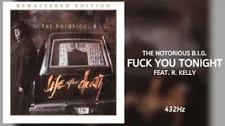 The Notorious B.I.G - Fuck You Tonight (feat. R. Kelly) • 432Hz