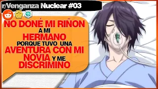 NO DONÉ MI RIÑON a MI HERMANO porque tuvo una AVENTURA CON MI NOVIA | Venganza Nuclear | #03