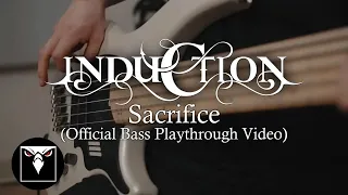 INDUCTION - Sacrifice (Official Bass Playthrough Video)