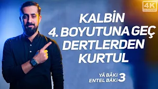 Kalbin 4. Boyutuna Geç, Dertlerden Kurtul -Cisim Nefis Kalp Ruh- Ya Baki Entel Baki 3 |Mehmet Yıldız