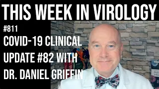 TWiV 811: COVID-19 clinical update #82 with Dr. Daniel Griffin