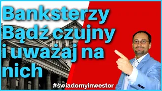 😡 Banksterzy Bądź czujny i uważaj na nich