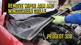 How To Remove Wiper Arm and Windscreen Grille Peugeot 308, 408 T7