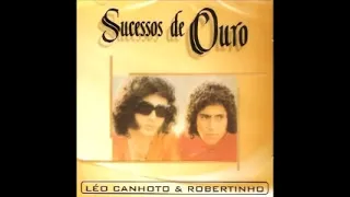 Léo Canhoto e Robertinho - Sucessos de Ouro