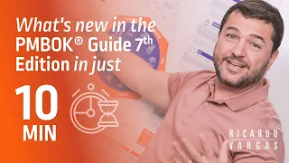 Understand the PMBOK® Guide 7th Ed in 10 Minutes with Ricardo Vargas