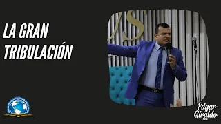 Pastor Edgar Giraldo - La Gran Tribulación