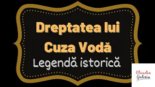 Dreptatea lui Cuza Vodă /Legende istorice românești/Povești citite/Povești despre Cuza-Vodă /Unirea