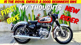 Is the Royal Enfield classic 350 a good new rider bike or a beginners bike, I’ve never heard of them