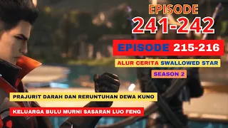 Alur Cerita Swallowed Star Season 2 Episode 215-216 | 241-242