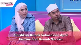 Klarifikasi Ustadz Solmed dan April Jasmine Soal Rumah Mereka | BROWNIS (29/1/24) P2