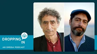 Dropping In with Gabor Maté & Daniel Maté - A Fresh Start for Parents & Their Adult Children