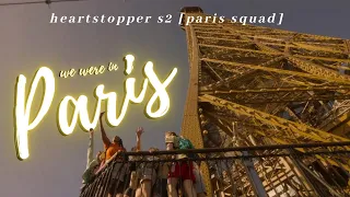 ❝we were in Paris❞ | Paris Squad 🗼 [Heartstopper Season 2 edit 🍂]