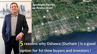 5 reasons why Oshawa (Durham ) is a good option for 1st time buyers and investors !