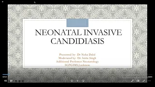 Neonatal Invasive Candidiasis- Part 1