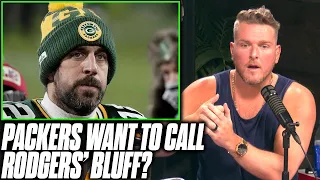 Pat McAfee Reacts: Packers Want To Call Aaron Rodgers Bluff, Not Trade Him