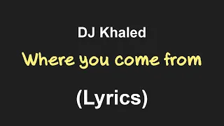 DJ Khaled - Where You Come From (lyrics) ft. - Buju Banton, Capleton, Bounty Killer