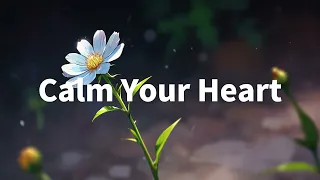 Calm Your Heart - carefully selected lofi music  [chill lo-fi hip hop music]