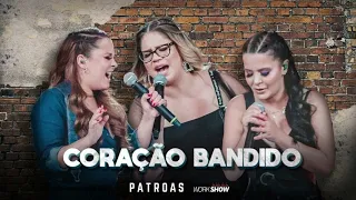 As patroas - Coração Bandido - Marilia Mendonça e Maiara e Maraisa