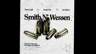 Dusty Leigh X Project Pat X Dj Cliffy D - SMITH & WESSON (AUDIO FILE ONLY)