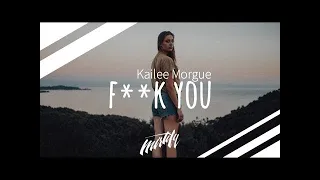 Kailee Morgue - F**K U (Lyrics)