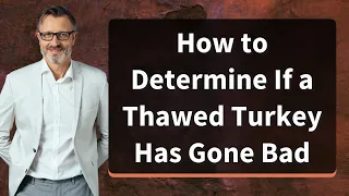 How to Determine If a Thawed Turkey Has Gone Bad