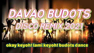 Davao Budots Mix Club 2021 - Okey Keyoh Budots Disco Remix 2021