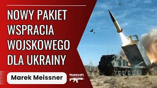 Nowy pakiet wsparcia wojskowego dla Ukrainy - Marek Meissner