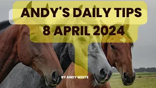 Andy's Daily Free Tips for Horse Racing, 8 April 2024