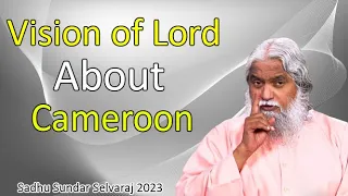 Sadhu Sundar Selvaraj 2023 ✝️ Vision of Lord About Cameroon
