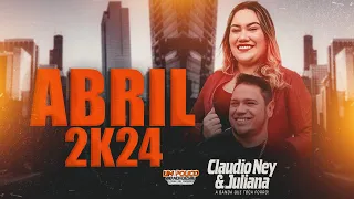 CLAUDIO NEY E JULIANA CD PRA PAREDÃO ABRIL DE  2K24 MÉDIOS TOPADOS