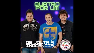 QUATRO POR UM - DE VOLTA A INOCÊNCIA