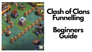 Funnelling in Clash of Clans - Beginners Guide, Tips and Tricks